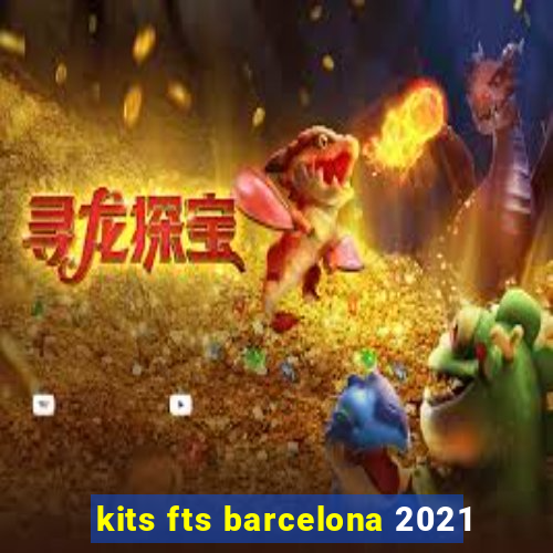 kits fts barcelona 2021